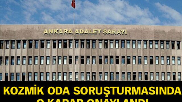 Kozmik oda soruşturmasında o karar onaylandı