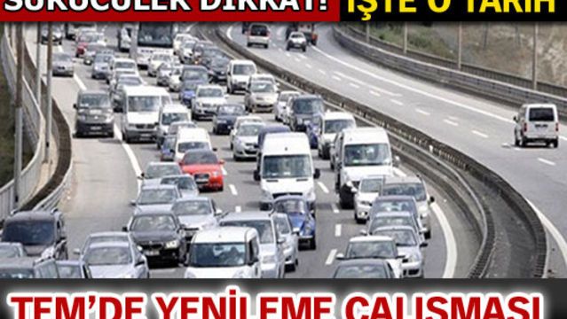 TEM'i kullanacaklar dikkat!