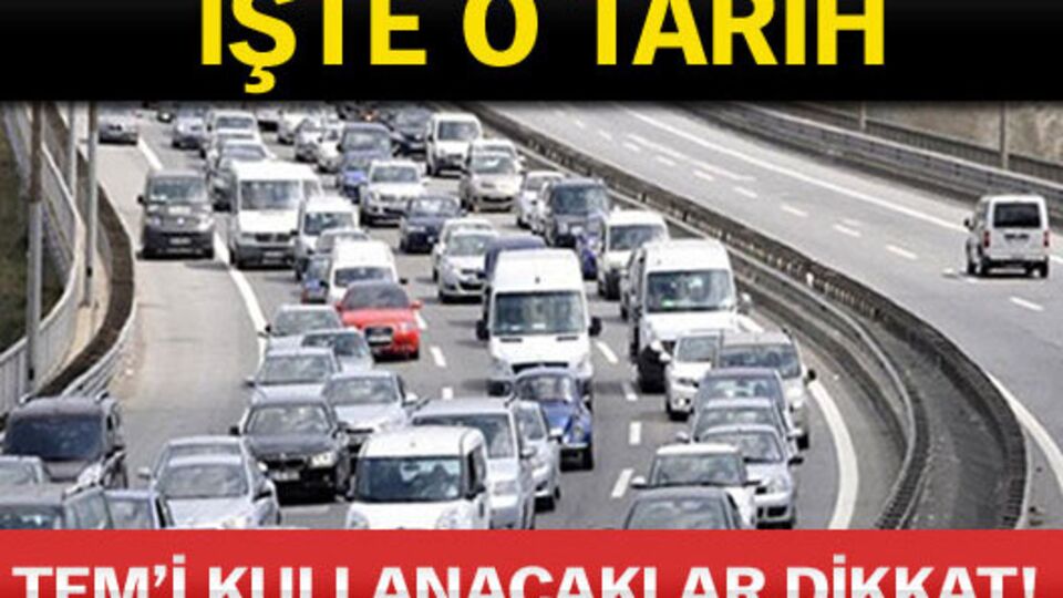 TEM'i kullanacaklar dikkat!