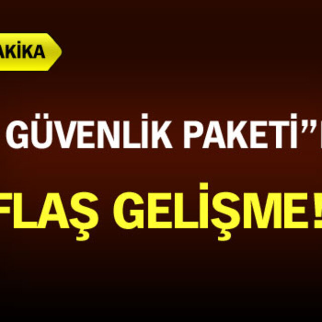 İç Güvenlik Paketi'nde flaş gelişme!