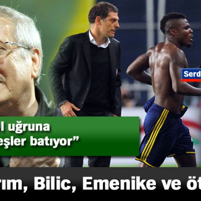 Yıldırım, Bilic, Emenike ve ötesi