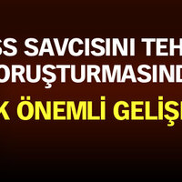 KPSS savcısını tehdit soruşturmasında çok önemli gelişme!
