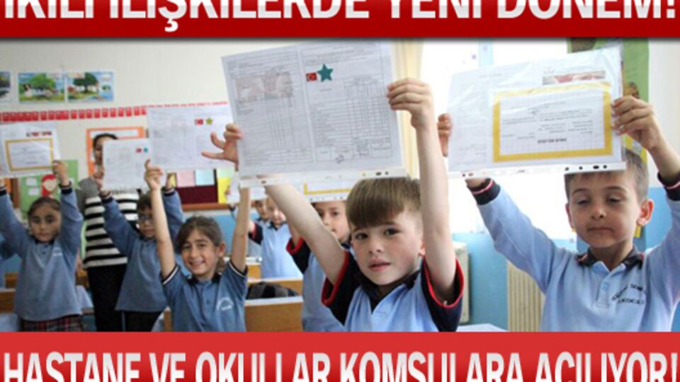 Hastane ve okullar komşu ülkelere açılacak!
