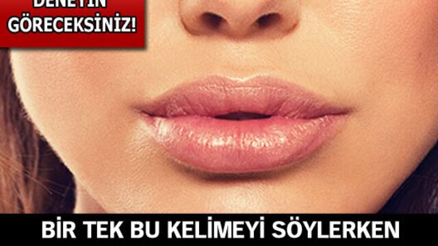 Bir tek bu kelimeyi söylerken dudaklarınız kıpırdamaz!