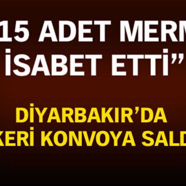 Diyarbakır'da askeri konvoya saldırı!
