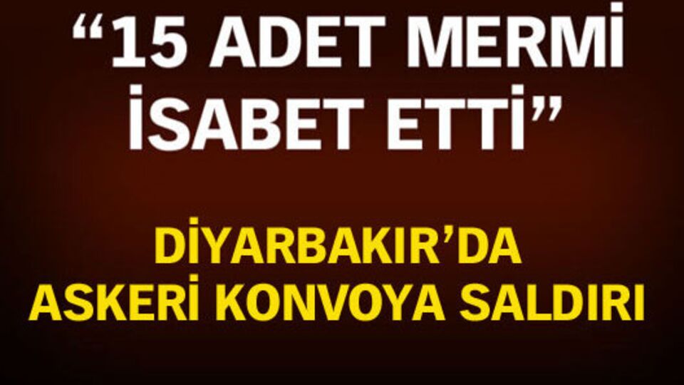 Diyarbakır'da askeri konvoya saldırı!