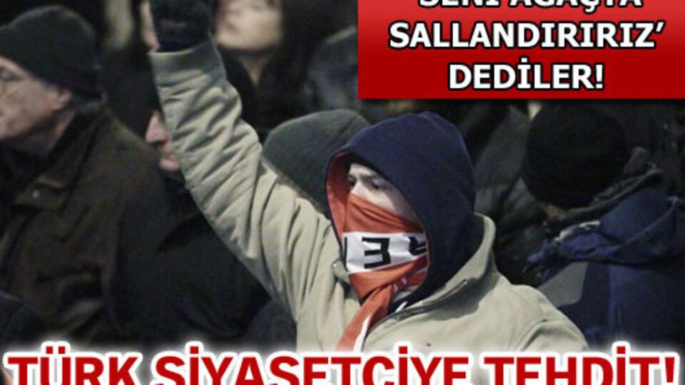 Türk siyasetçiye tehdit!
