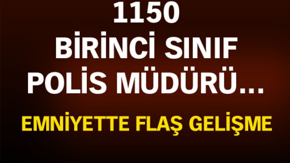 Emniyette büyük hareketlilik!