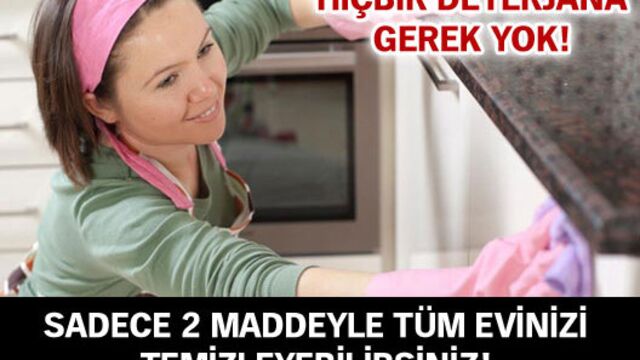 Sadece 2 maddeyle tüm evinizi temizleyebilirsiniz!