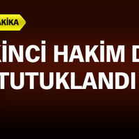 İkinci hakim de tutuklandı