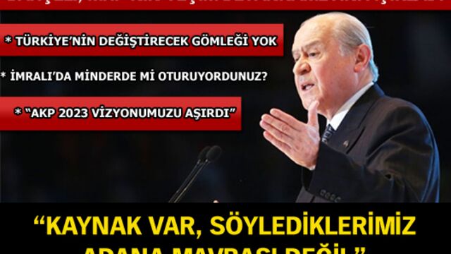 "Söylediklerimiz Adana mavrası değil"