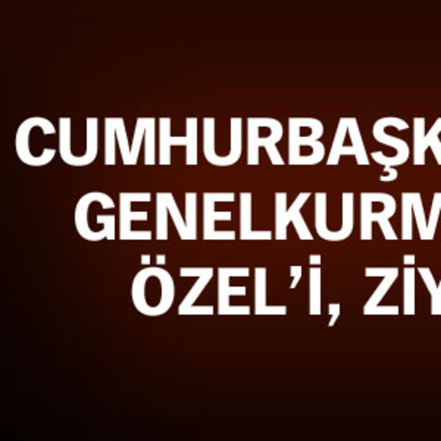 Cumhurbaşkanı Erdoğan, Genelkurmay Başkanı Özel'i ziyaret etti