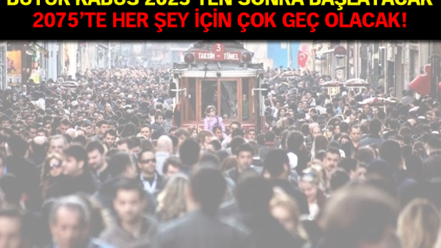 Türkiye nüfusu için korkunç senaryo!