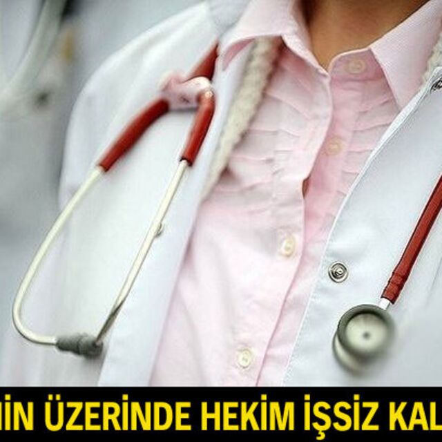 '10 binin üzerinde hekim işsiz kalabilir'