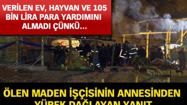 Ölen maden işçisinin annesinden yürek dağlayan yanıt