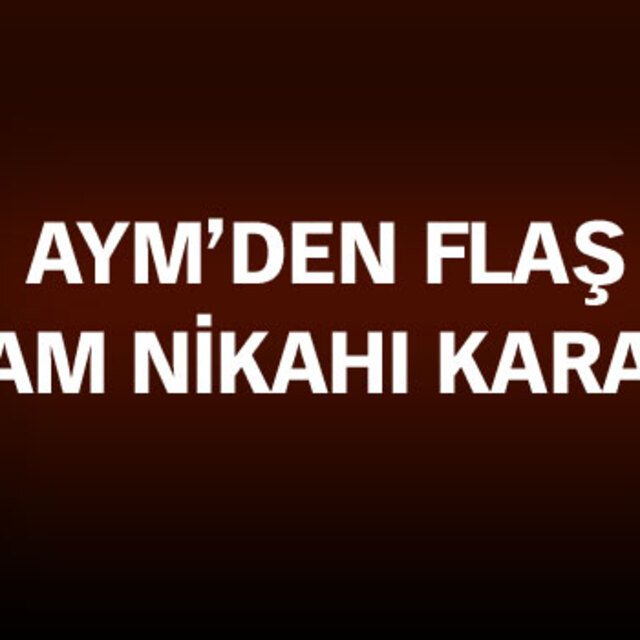 AYM'den flaş imam nikahı kararı