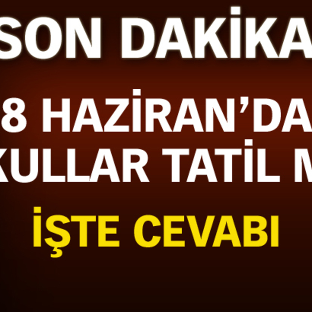 8 Haziran'da okullar tatil mi?