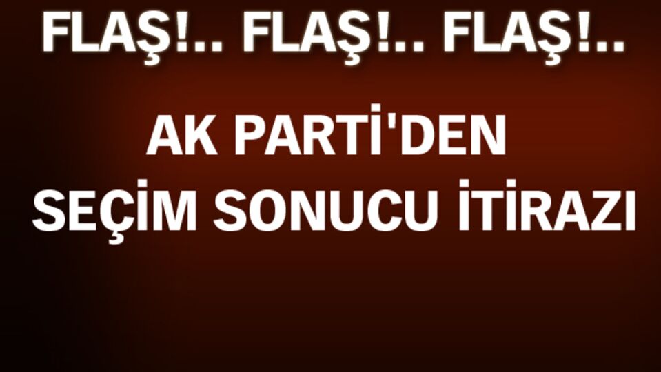 AK Parti'den seçim sonucu itirazı