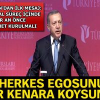 Erdoğan: Herkes egosunu bir kenara koysun