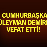 Süleyman Demirel vefat etti!