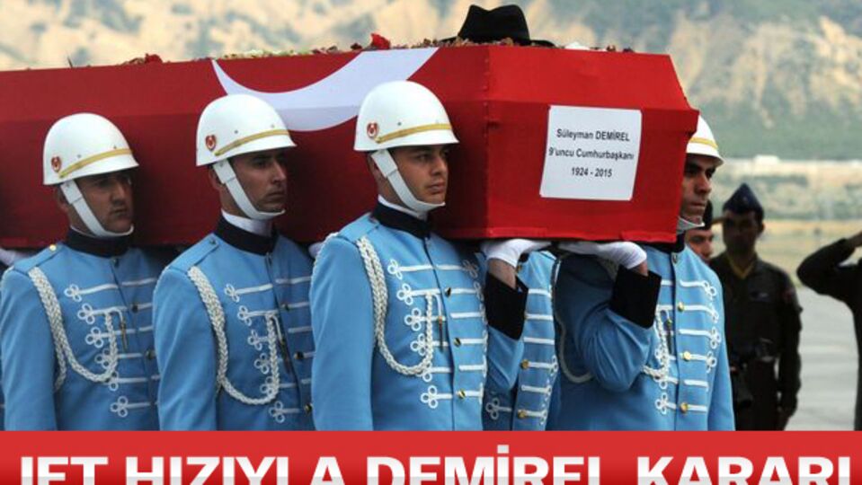 Jet hızıyla Demirel kararı