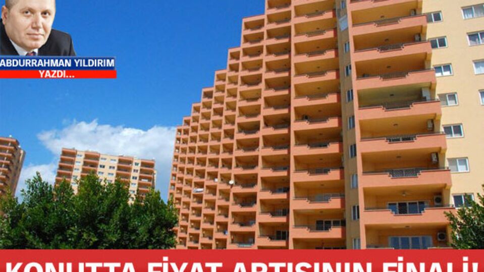 Konutta fiyat artışının finali!