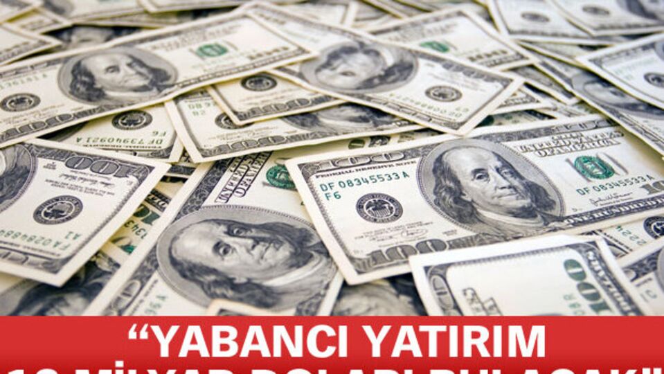 '12 milyar dolar gelecek'