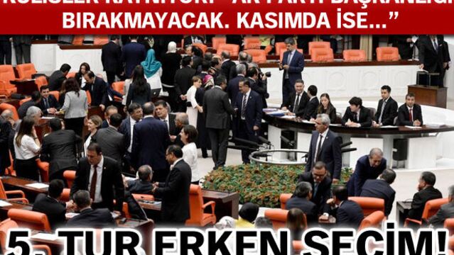 5. tur erken seçim!