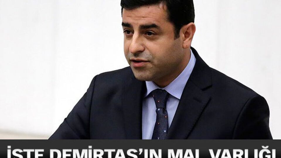 İşte Demirtaş'ın mal varlığı