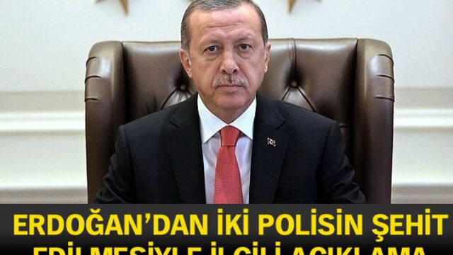 Erdoğan'dan iki polisin şehit edilmesiyle ilgili açıklama