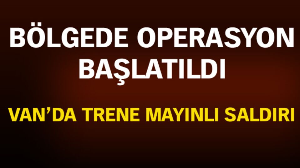 Van'da trene mayınlı saldırı