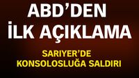ABD konsolosluğuna saldırıyla ilgili ABD'den açıklama