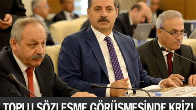 Toplu sözleşme görüşmesinde kriz!