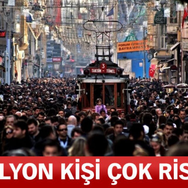7 milyon kişi çok riskli!