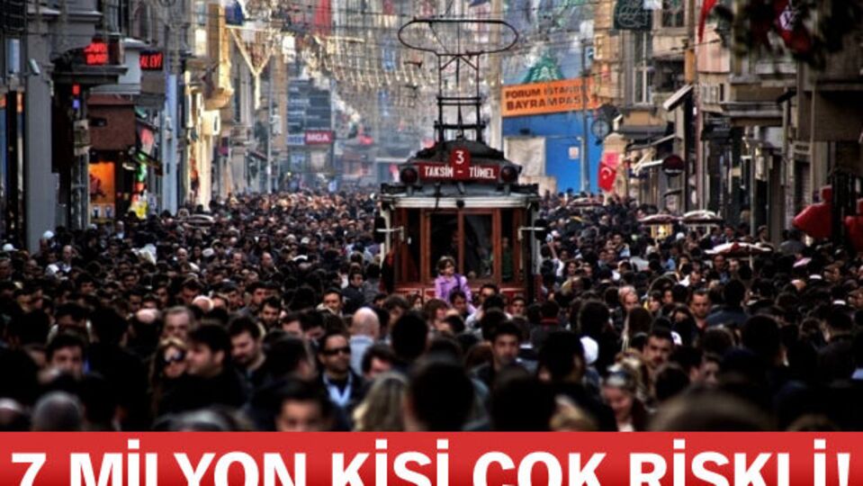 7 milyon kişi çok riskli!