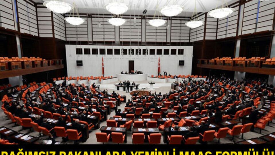 Bağımsız bakanlara yeminli maaş formülü!