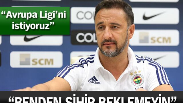 "Benden sihir beklemeyin"