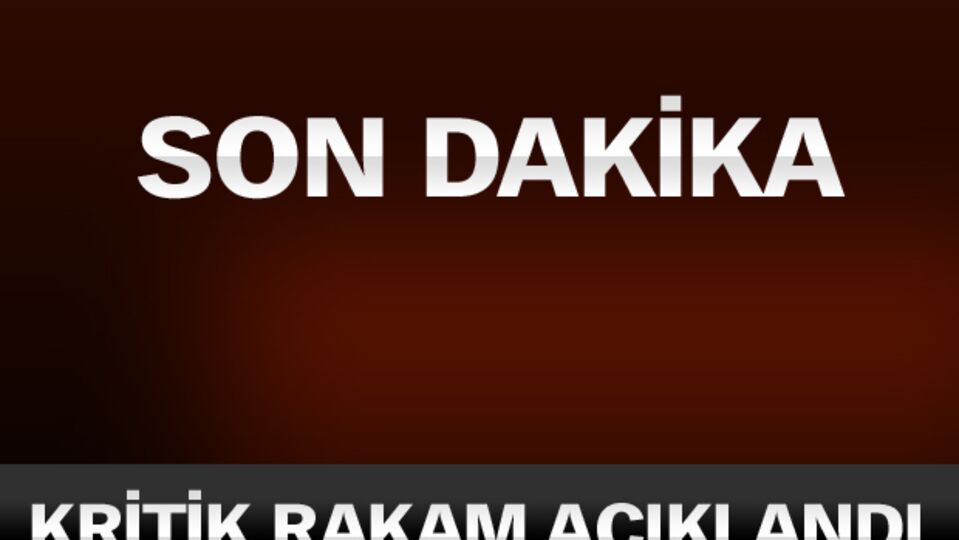 Kritik rakam açıklandı