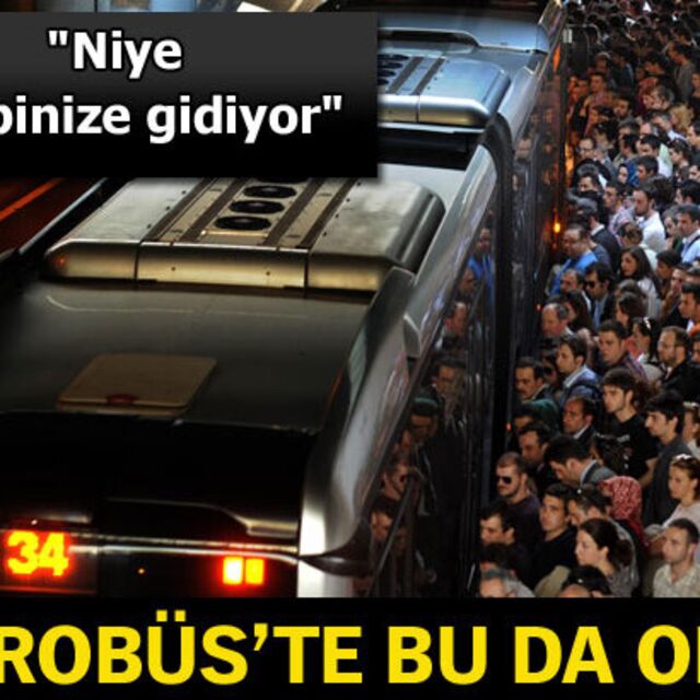 Metrobüste bu da oldu!