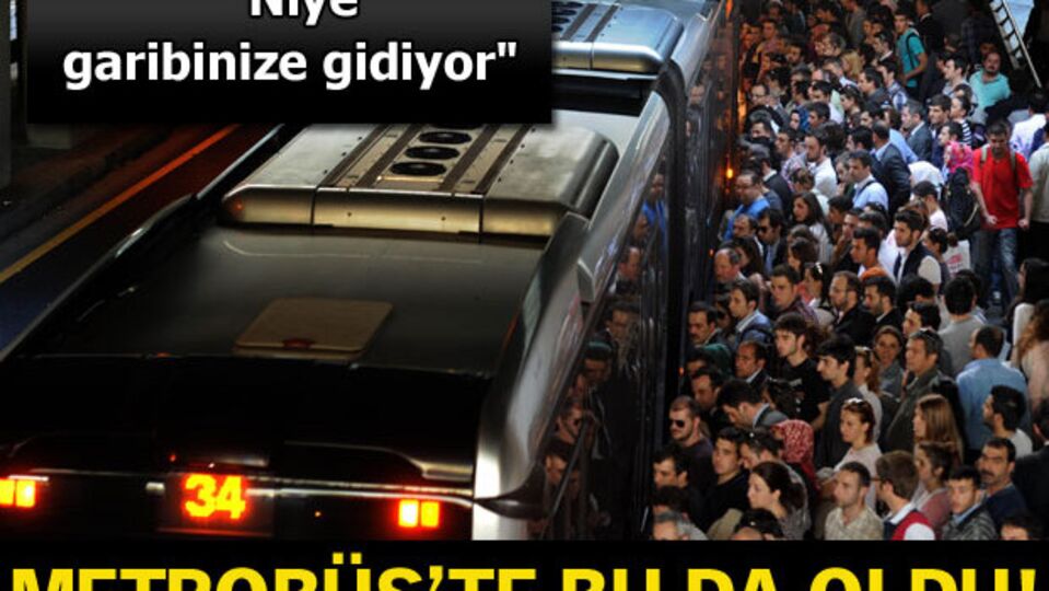 Metrobüste bu da oldu!