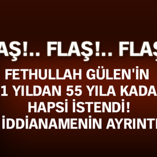 Fethullah Gülen'in 21 yıldan 55 yıla kadar hapsi istendi! İşte iddianamenin ayrıntıları