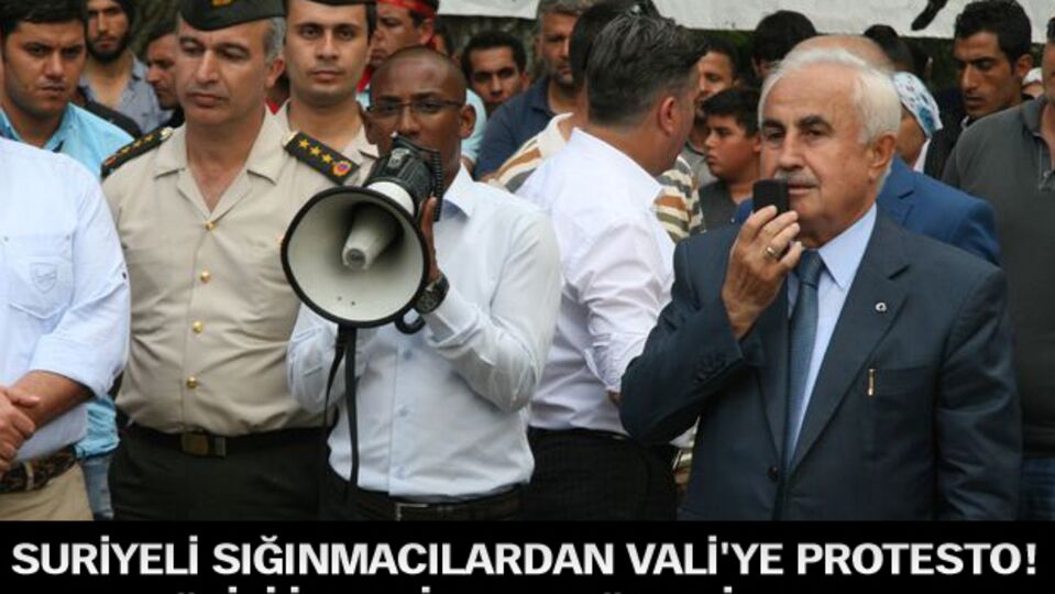 Suriyeli sığınmacılardan Vali'ye protesto! "Sizi istemiyorlar" dedi ama...