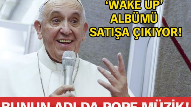 Bunun adı da 'Pope' müzik!