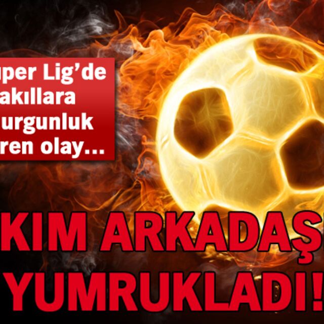 Takım arkadaşını yumrukladı!
