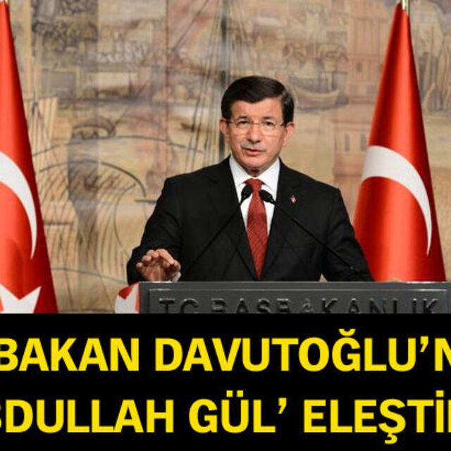 Başbakan Davutoğlu'ndan Abdullah Gül eleştirisi