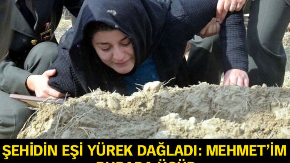 Şehidin eşi yürek dağladı!