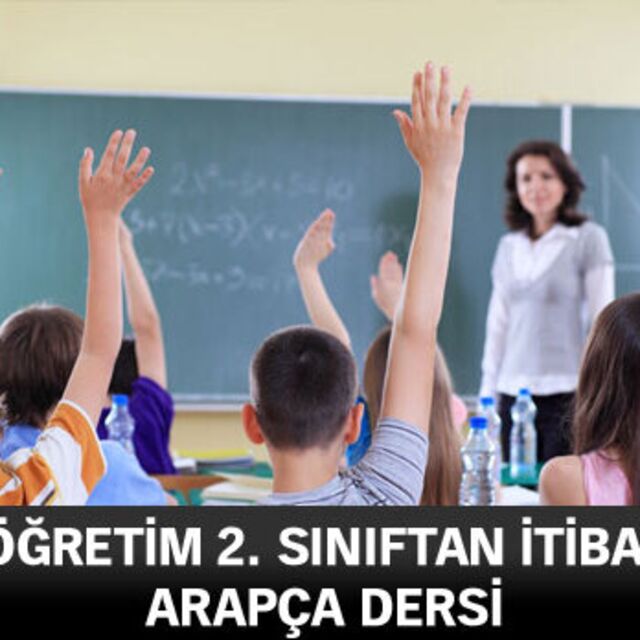 İlköğretim 2. sınıftan itibaren Arapça dersi