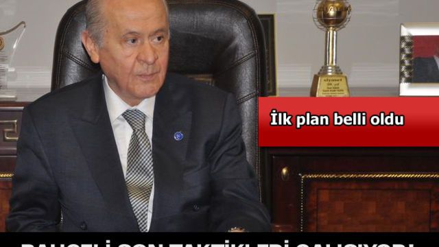 Bahçeli son taktikleri çalışıyor!