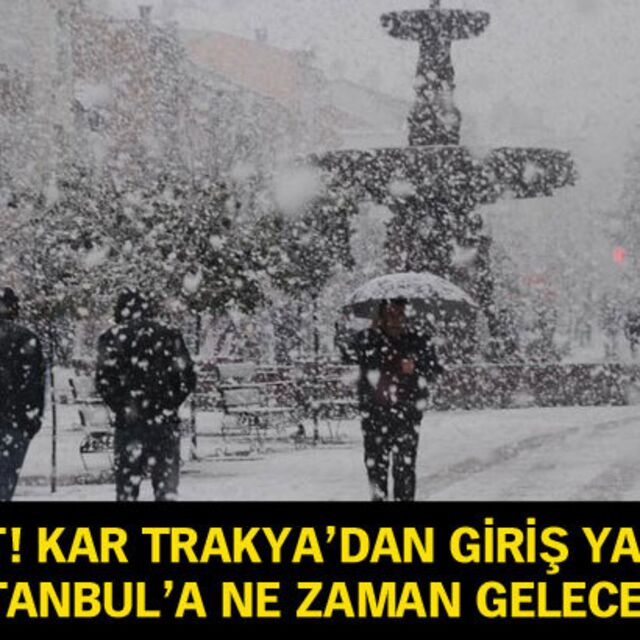 Dikkat! Kar, Trakya'dan giriş yapacak