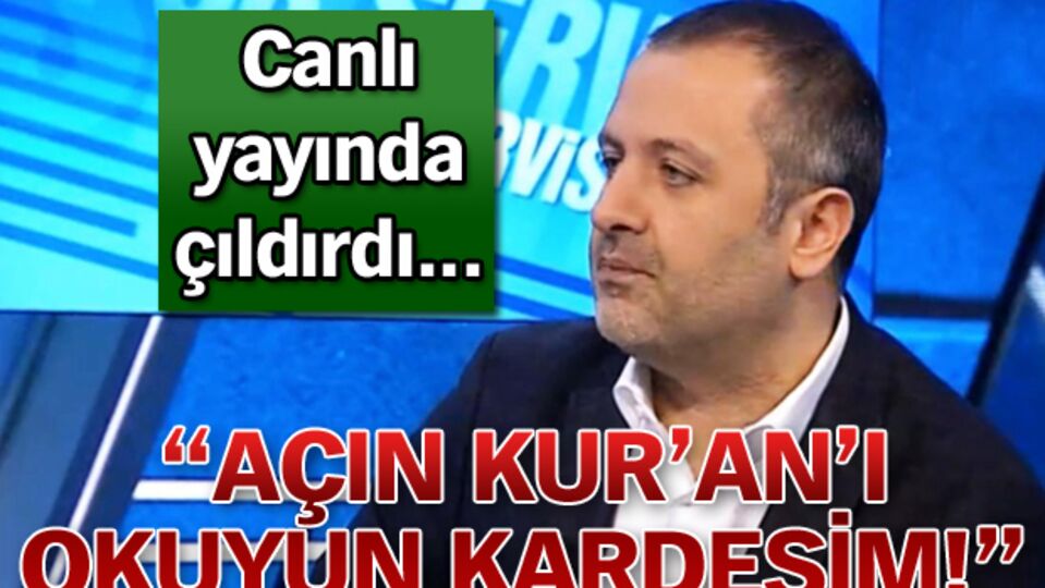 "Açın Kur'an'ı okuyun kardeşim!"